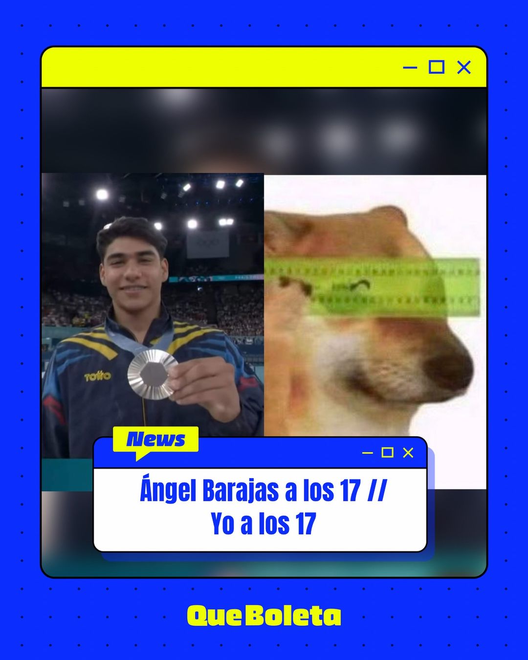 ¿Al ver que Ángel Barajas ganó una medalla olímpica con 17 años, también se cuestionó que hacía usted a esa edad?