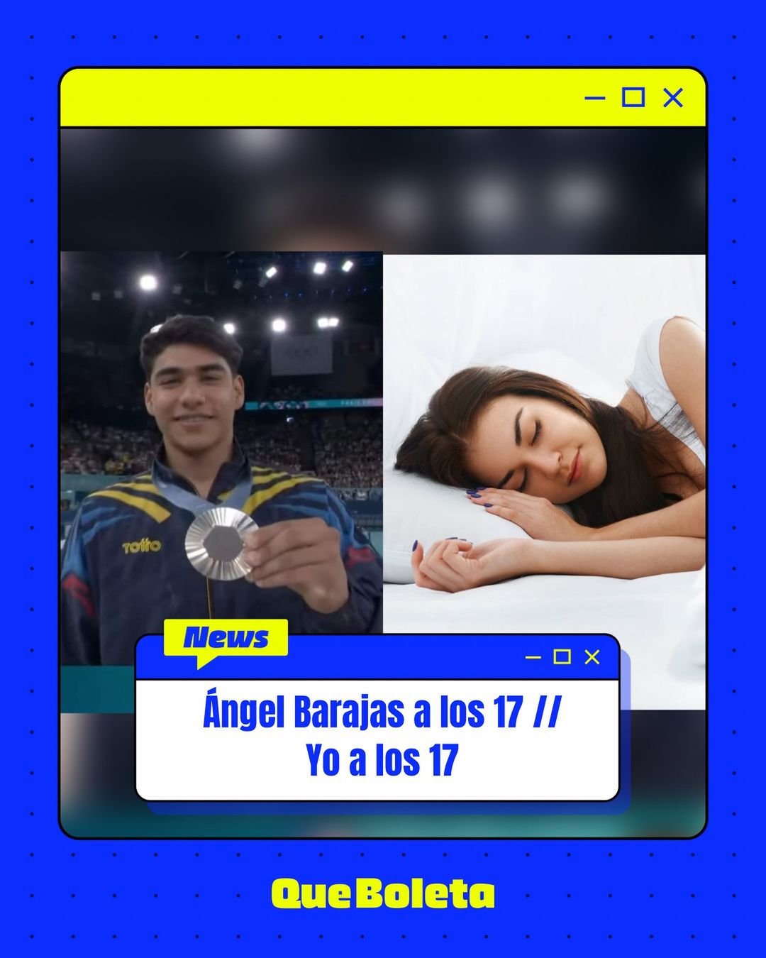 ¿Al ver que Ángel Barajas ganó una medalla olímpica con 17 años, también se cuestionó que hacía usted a esa edad?
